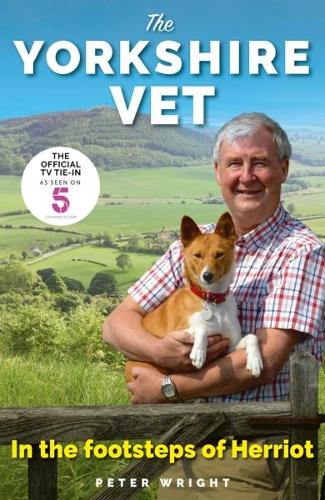 The Yorkshire Vet: In The Footsteps of Herriot (Official memoir from the star of The Yorkshire Vet TV show)