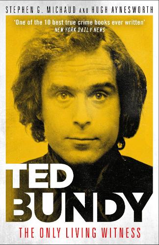 Ted Bundy: The Only Living Witness - One of the 10 best true crime books ever written (New York Daily News)