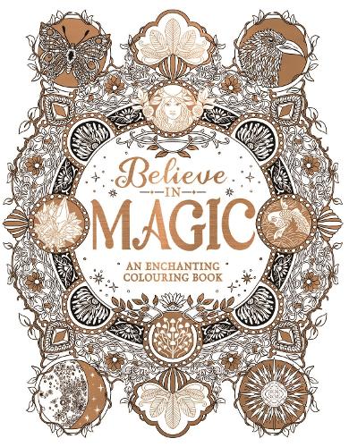 Believe in Magic: An Enchanting Colouring Book (Colouring Books)