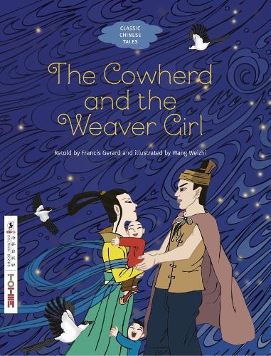 The: Cowherd and the Weaver Girl (Classic Chinese Tales)