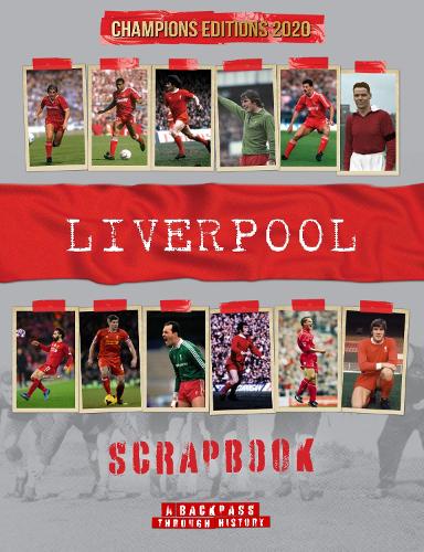 Liverpool Scrapbook: A Backpass Through History Champions Edition