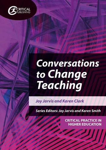 Conversations to Change Teaching (Critical Practice in Higher Education)