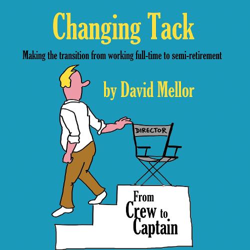 Changing Tack: Making the transition from working full-time to semi-retirement