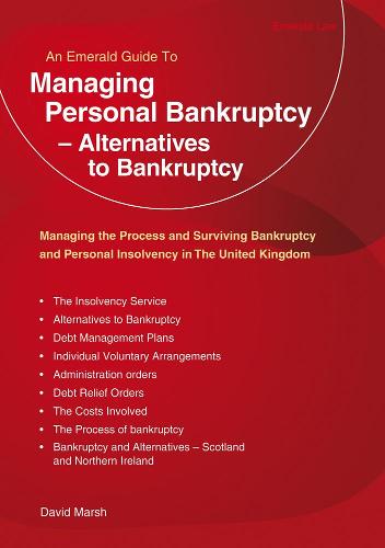 Managing Personal Bankruptcy - Alternatives to Bankruptcy : Managing the Process and Surviving Bankruptcy and Personal Insolvency in The United Kingdom