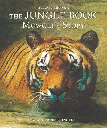 The Jungle Book: Mowgli's Story: A Robert Ingpen Illustrated Classic (Robert Ingpen Illustrated Classics)