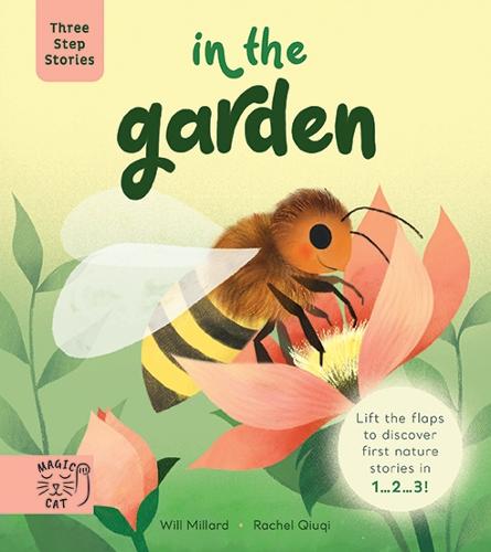 Three Step Stories: In the Garden: Lift the Flaps to Discover First Nature Stories in 1� 2� 3!