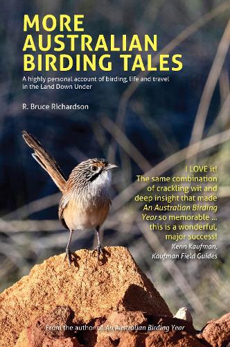 More Australian Birding Tales: A highly personal account of birding, life and travel in the Land Down Under