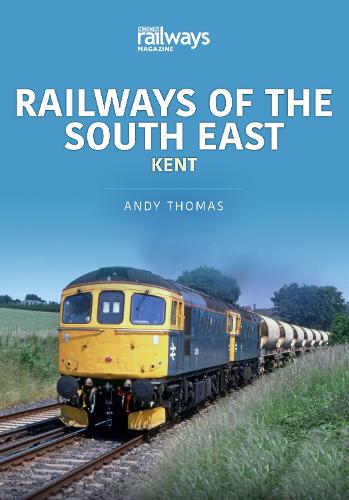 RAILWAYS OF THE SOUTH EAST KENT