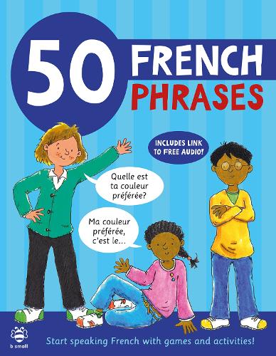 50 French Phrases: Start Speaking French with Games and Activities (50 Phrases)
