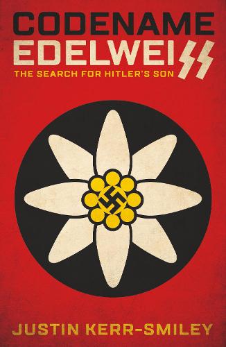 Codename Edelweiss: The Search for Hitler’s Son