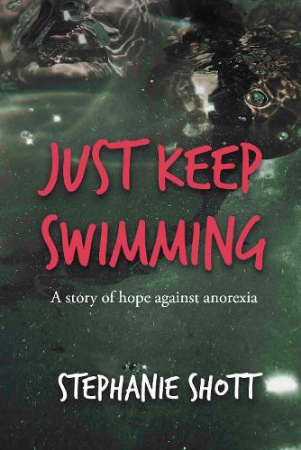 Just Keep Swimming: A story of hope against anorexia
