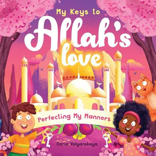 My Keys to Allah's Love: Perfecting My Manners (2)