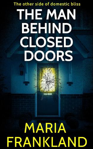 The Man Behind Closed Doors: The other side of domestic bliss