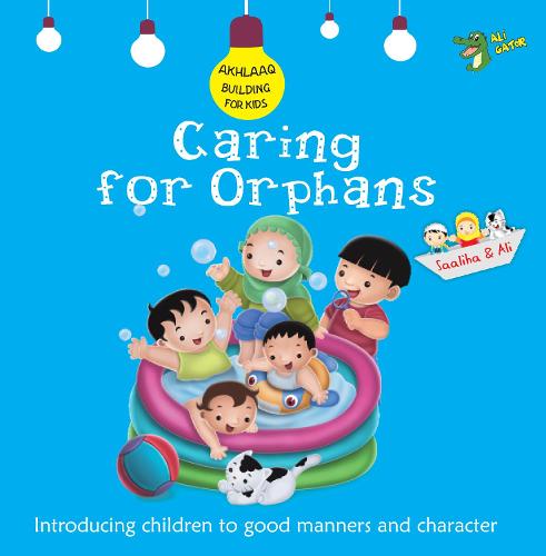 Caring for Orphans: Good Manners and Character (Akhlaaq Building Series)