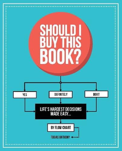 Should I Buy This Book?: Life's hardest decisions made easy� by flow chart