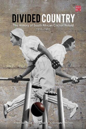 Divided Country: The History of South African Cricket Retold - 1914-1960 (Best Red)