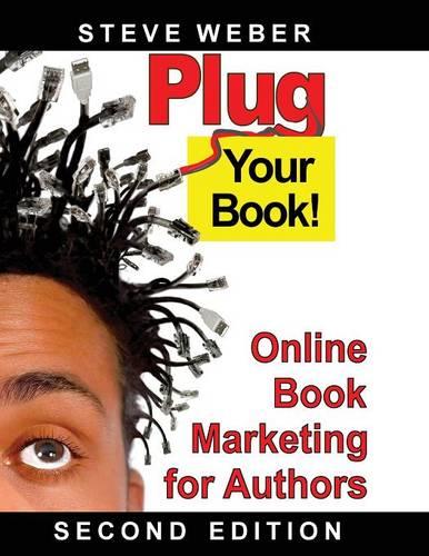 Plug Your Book!: Online Book Marketing for Authors