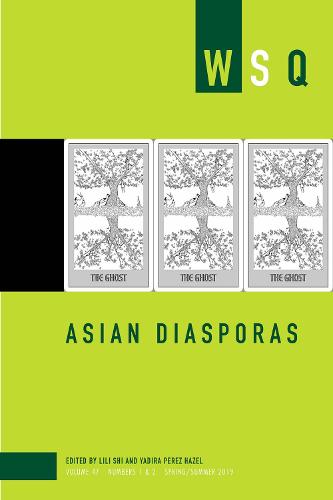 Asian Diasporas: WSQ Vol 47, Numbers 1 & 2 (Women's Studies Quarterly)