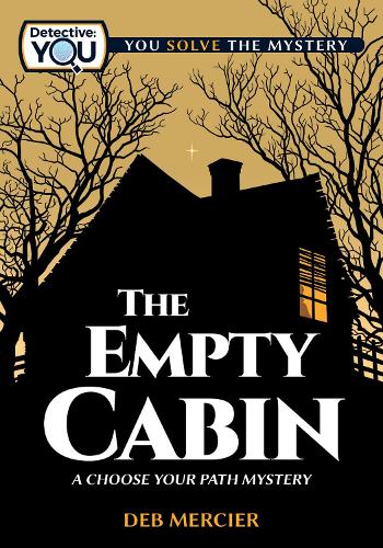 The Empty Cabin: A Choose Your Path Mystery (Detective: You)
