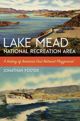 Lake Mead National Recreation Area (America's National Parks Series): A History of America's First National Playground