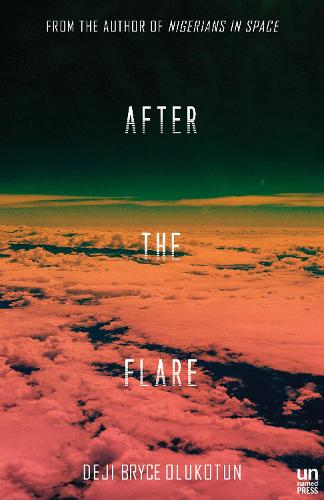 After the Flare: A Novel (Nigerians in Space)
