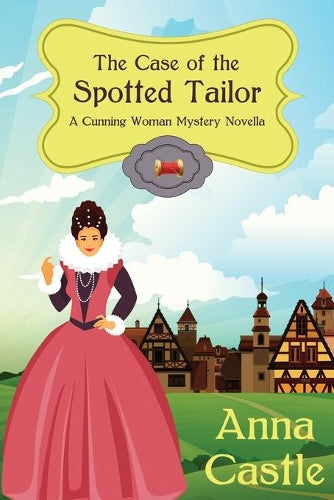 The Case of the Spotted Tailor: 1 (A Cunning Woman Mystery)