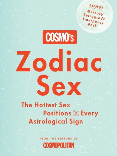 Cosmo's Zodiac Sex!: The Hottest Sex Positions for Every Astrological Sign