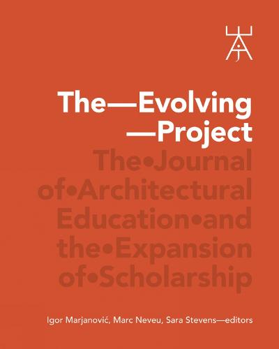 The Evolving Project: The Journal of Architectural Education and the Expansion of Scholarship