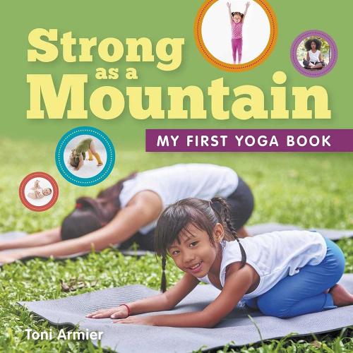 Strong as a Mountain: My First Yoga Book (My First Book of)