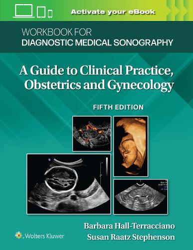 Workbook for Diagnostic Medical Sonography: Obstetrics and Gynecology: A Guide to Clinical Practice, Obstetrics and Gynecology (Diagnostic Medical Sonography Series)