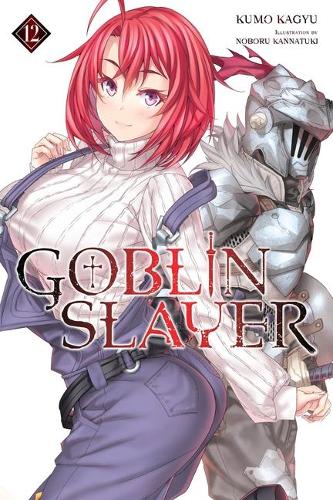 Goblin Slayer, Vol. 12 (light novel) (Goblin Slayer (Light Novel))