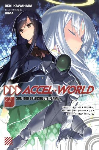 Accel World, Vol. 22: Sun God of Absolute Flame