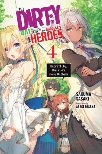 The Dirty Way to Destroy the Goddess's Heroes, Vol. 4 (light novel) (Dirty Way to Destroy the Goddess's Heroes (Light Novel))