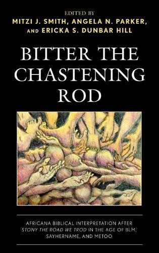 Bitter the Chastening Rod: Africana Biblical Interpretation after Stony the Road We Trod in the Age of BLM, SayHerName, and MeToo