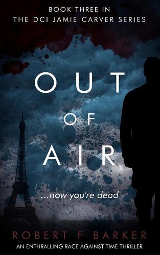 Out Of Air: A Terrifying Trilogy Finale; The DCI Jamie Carver Series Book Three