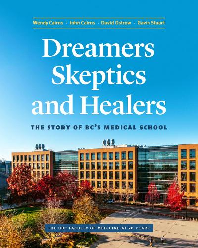 Dreamers, Skeptics, and Healers: The Story of BC’s Medical School