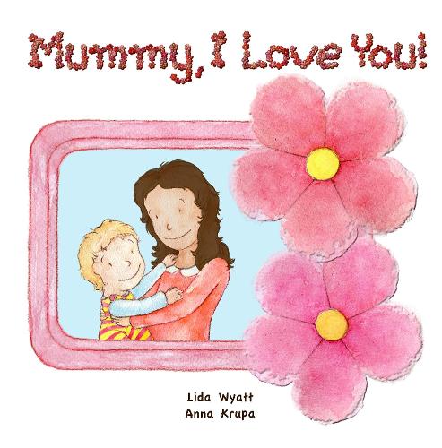 Mummy, I Love You!: Mum dark hair child light hair both light skin