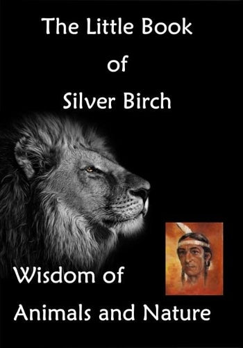 Little Book of Silver Birch: Wisdom of Animals and Nature: 3