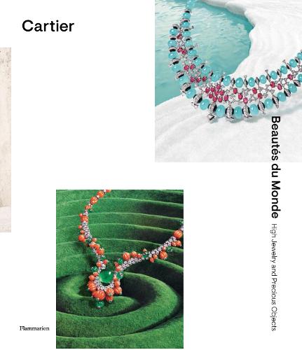 Cartier: Beaut�s du Monde: High Jewelry and Precious Objects