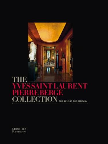 The Yves Saint Laurent Pierre Berg� Collection: The Sale of the Century