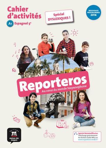 Reporteros 5e - Cahier d'activites: Cahier d'activit�s sp�cial dyslexiques !