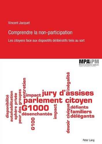 Comprendre La Non-Participation: Les Citoyens Face Aux Dispositifs Deliberatifs Tires Au Sort: Les Citoyens Face Aux Dispositifs D�lib�ratifs Tir�s Au ... Appliqu�es/Applied Participatory Met)