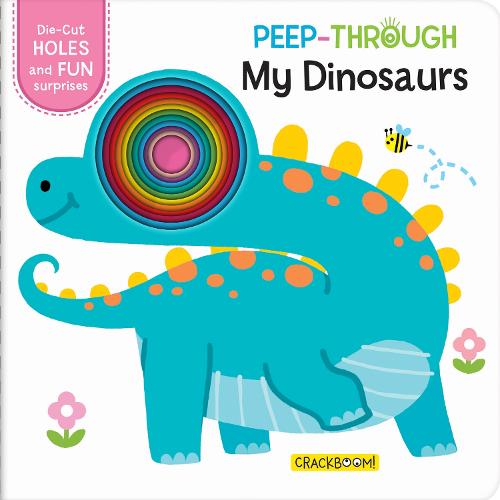 Peep-Through ... My Dinosaurs: Die-cut Holes and Fun Surprises
