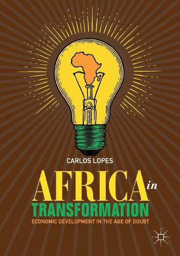 Africa in Transformation: Economic Development in the Age of Doubt