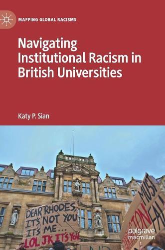 Navigating Institutional Racism in British Universities (Mapping Global Racisms)