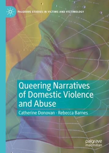 Queering Narratives of Domestic Violence and Abuse: Victims and/or Perpetrators? (Palgrave Studies in Victims and Victimology)