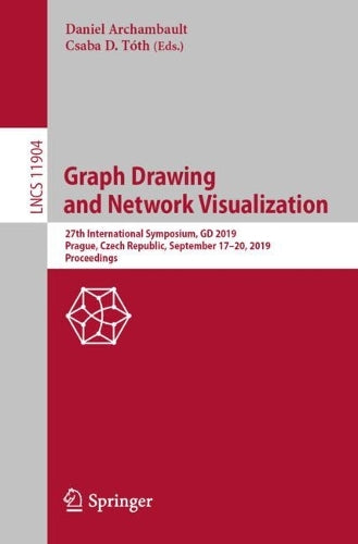 Graph Drawing and Network Visualization: 27th International Symposium, GD 2019, Prague, Czech Republic, September 17–20, 2019, Proceedings: 11904 (Lecture Notes in Computer Science, 11904)