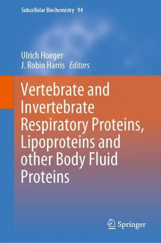 Vertebrate and Invertebrate Respiratory Proteins, Lipoproteins and other Body Fluid Proteins: 94 (Subcellular Biochemistry)