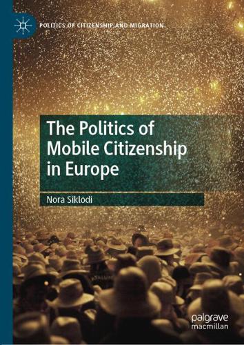 The Politics of Mobile Citizenship in Europe (Politics of Citizenship and Migration)