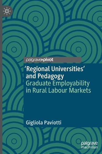 ‘Regional Universities’ and Pedagogy: Graduate Employability in Rural Labour Markets